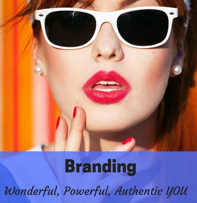 Branding Wonderful, Authentic, Powerful YOU