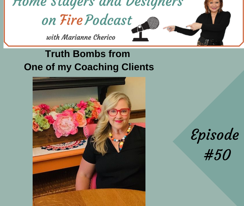 Episode 50: Truth Bombs from One of my Clients