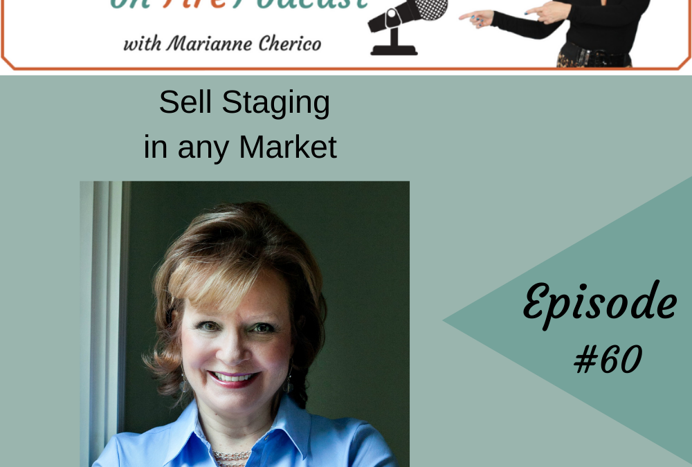 Episode 60: Sell Staging In Any Market