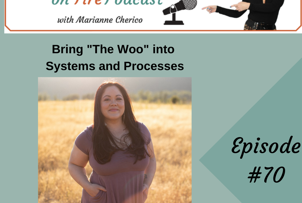 Episode 70: Wanna bring some “woo” into your systems and processes?