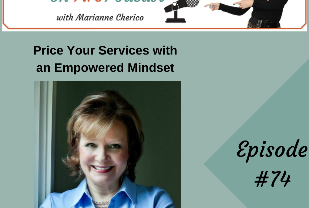 Episode 74: Price your services with an empowered mindset