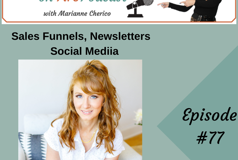 Episode 77:  Optimize Your Sales Funnels, Newsletters, Social Media