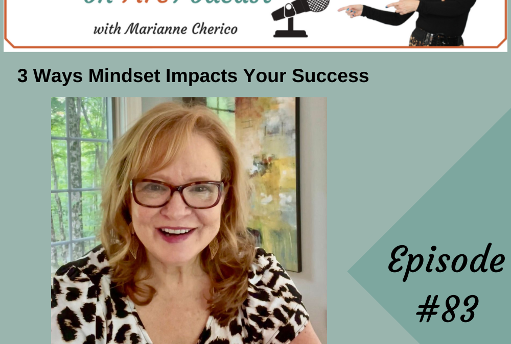 Episode 83: 3 Ways Mindset Impacts Your Success