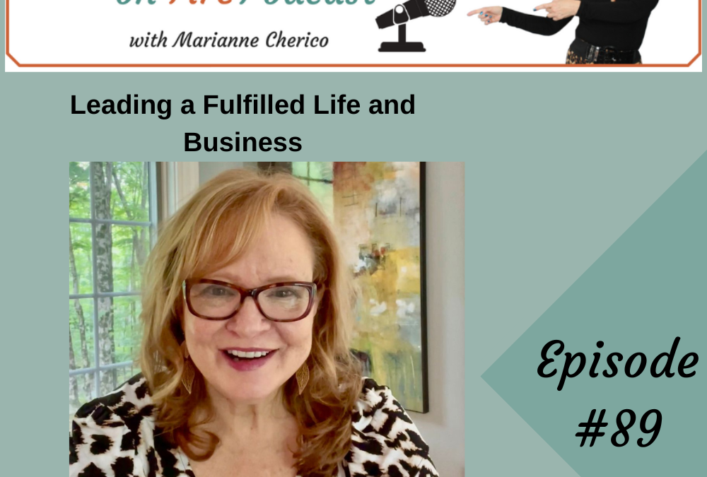 Episode 89:  Leading a Fulfilled Life and Business