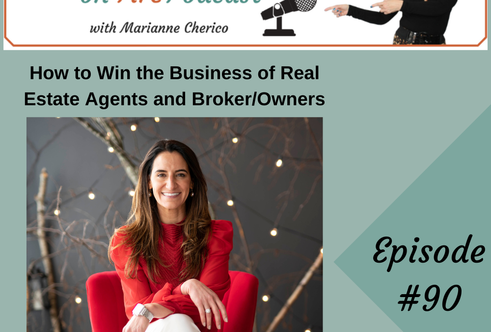 Episode 90: How to Win the Business of RE Agents and Broker/Owners