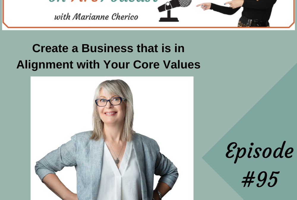 Episode 95:  Create a Business That is in Alignment with Your Core Values