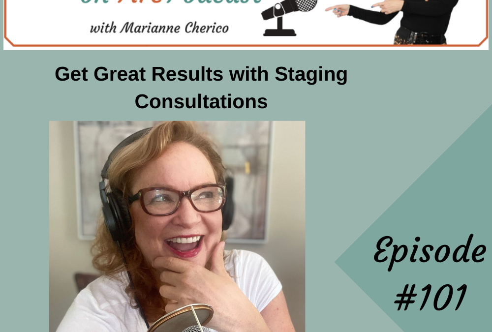Episode 101: Get Great Results with Staging Consultations