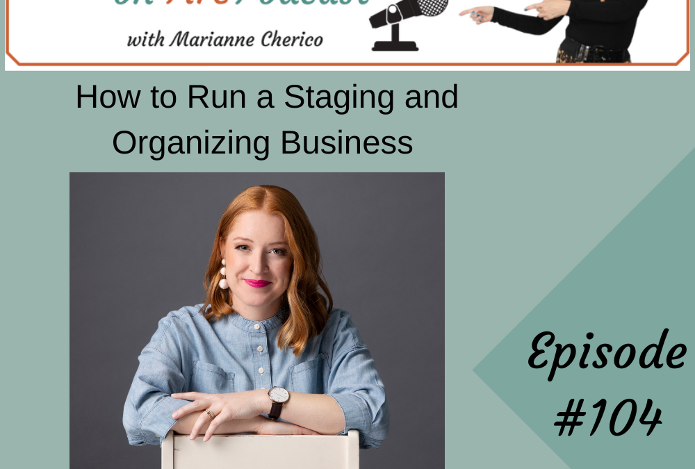 Episode 104: How to Run a Staging and Organizing Business
