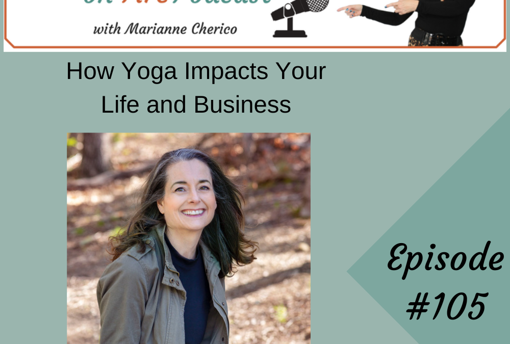 Episode 105: How Yoga Impacts Your Life and Business