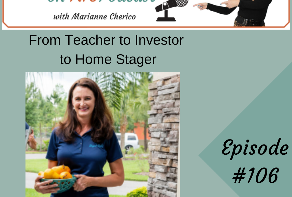 Episode 106: From Teacher to Investor to Home Stager