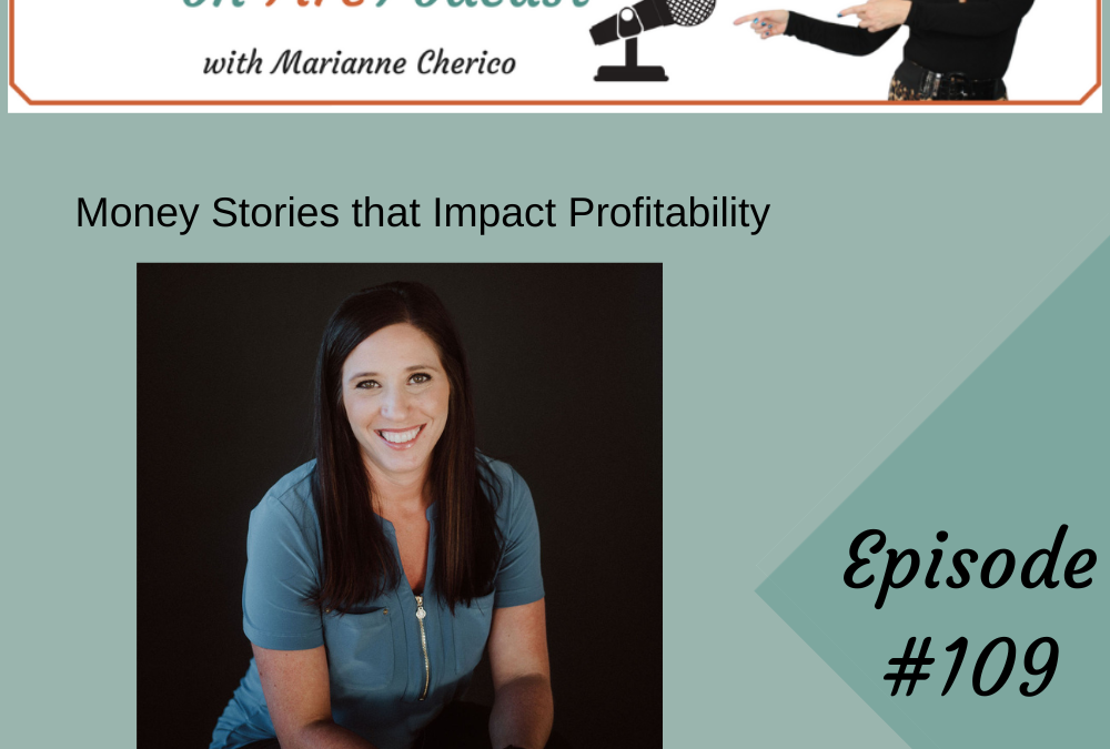 Episode 109: Money Stories that Impact Profitability