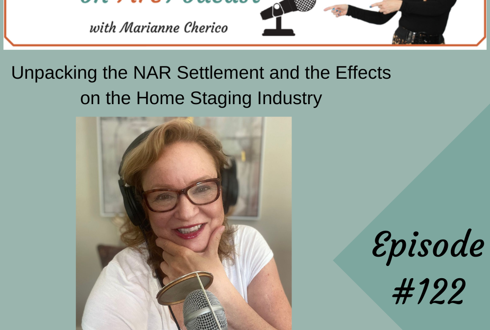 Episode 122: Unpacking the NAR Settlement and it’s Effects on the Home Staging Industry
