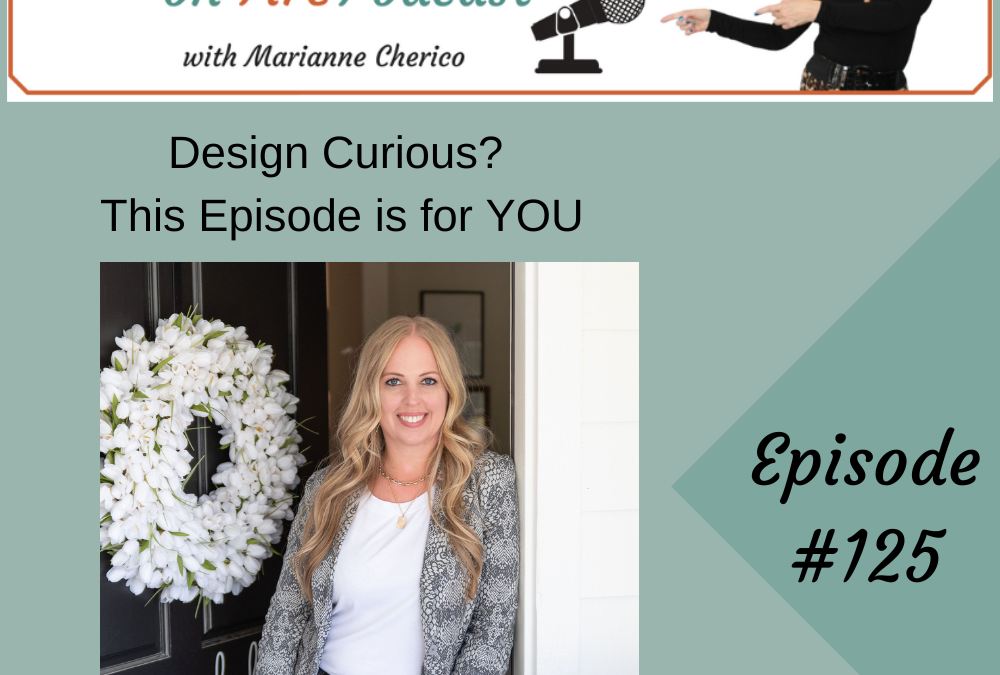 Episode 125: Design Curious? This episode is for YOU!