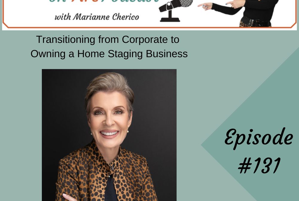 Episode 131: Transitioning from Corporate to a Successful Staging Business