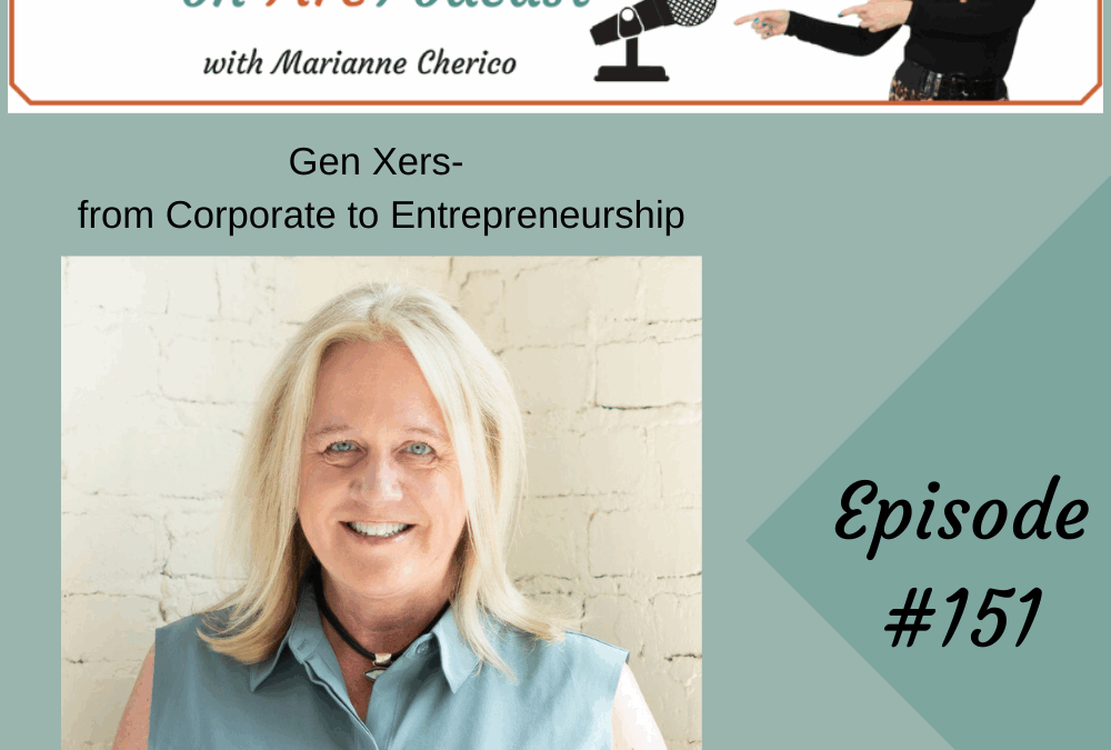 Episode 151: Gen Xers-From Corporate to Entrepreneurship