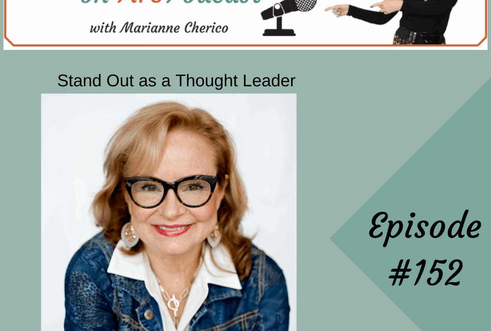 Episode 152: Stand Out as a Thought Leader and Win More Business