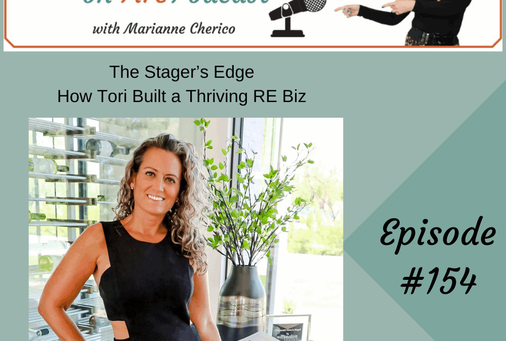 Episode 154: The Stager’s Edge: How Tori Built a Thriving RE Biz