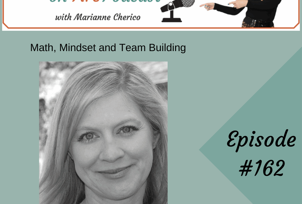 Episode 162: Math, Mindset and Team Building
