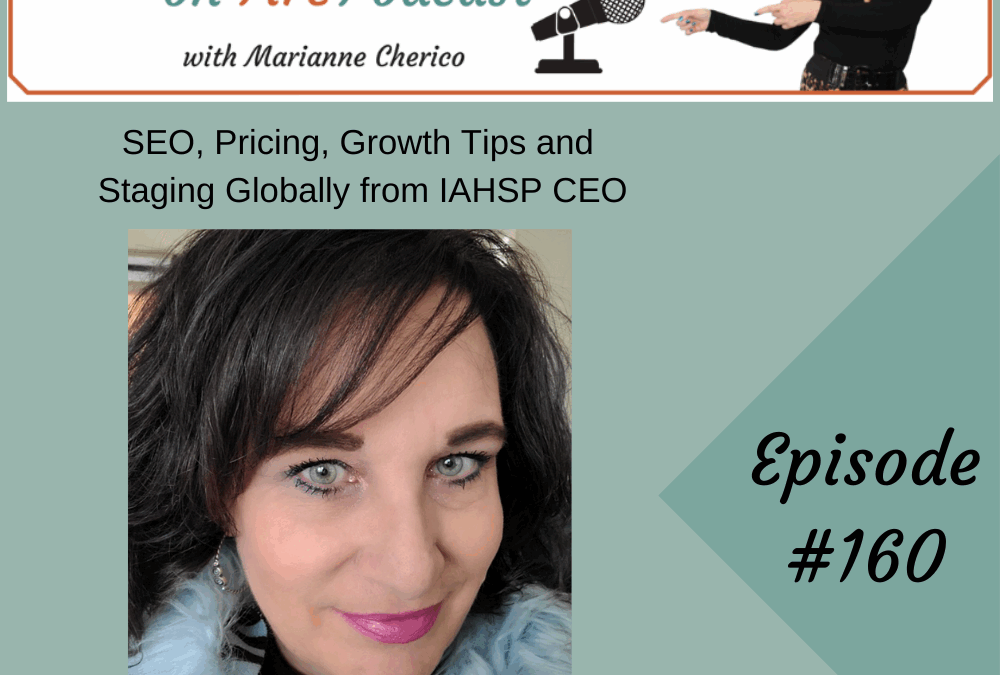 Episode 160: SEO, Pricing, Growth Tips and Staging Globally from IAHSP’s CEO