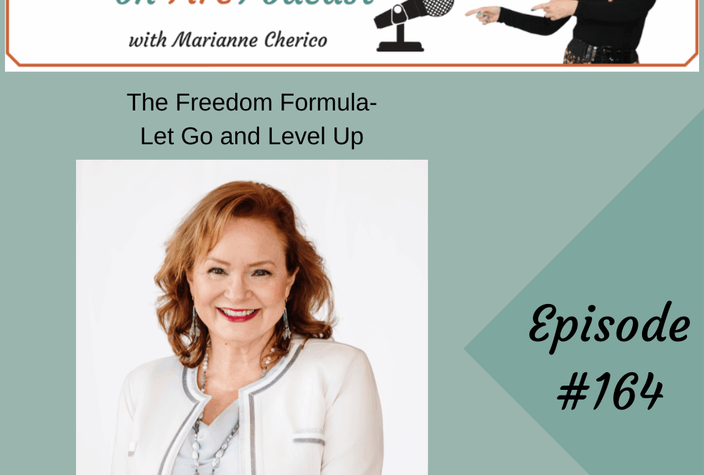 Episode 164: The Freedom Formula-Let Go and Level Up
