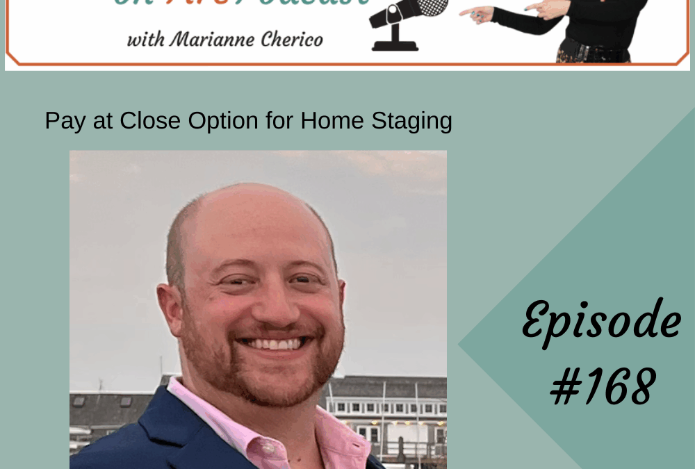 Episode 168: Pay at Close Option for Home Staging