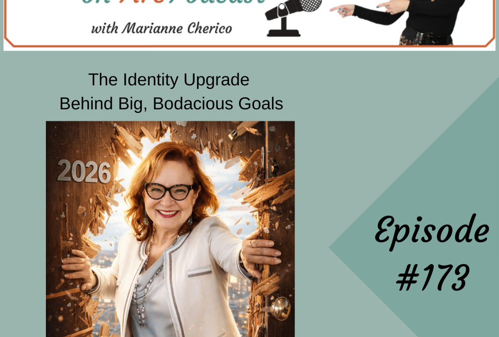 Episode 173: The Identity Upgrade Behind Big Bodacious Goals