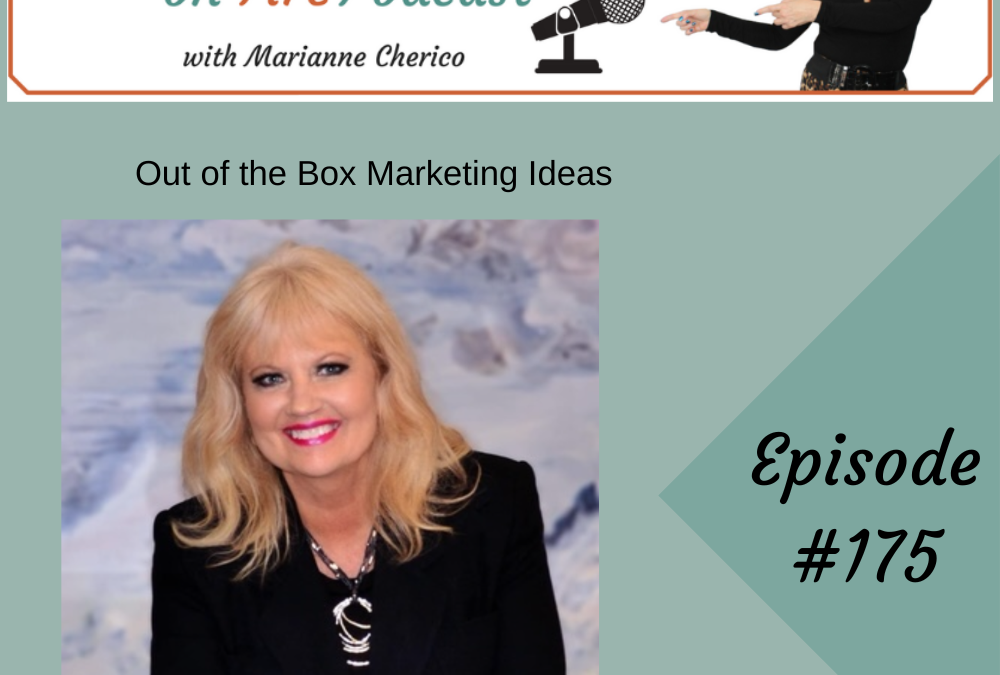 Episode 175: Out of the Box Marketing Ideas that Work