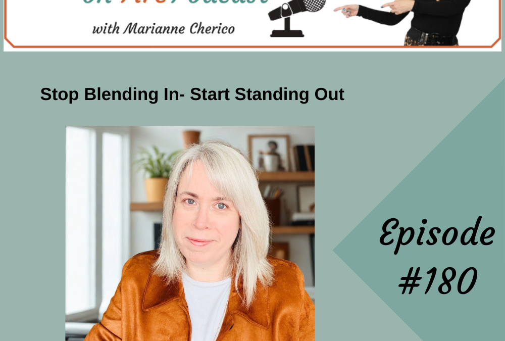 Episode 180: Stop Blending In- Start Standing Out