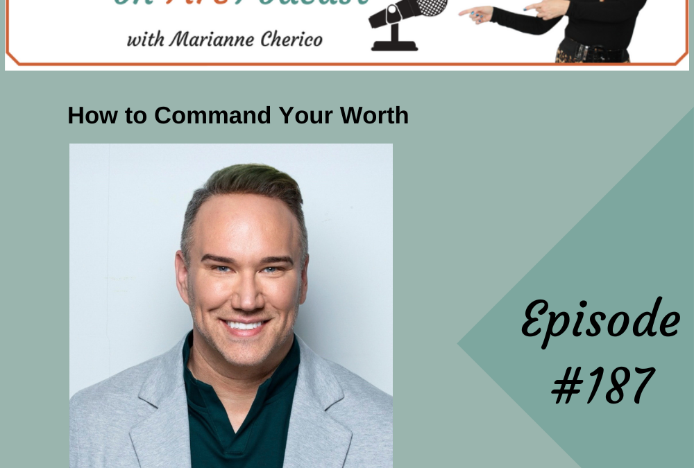 Episode 187: How to Command What You’re Worth