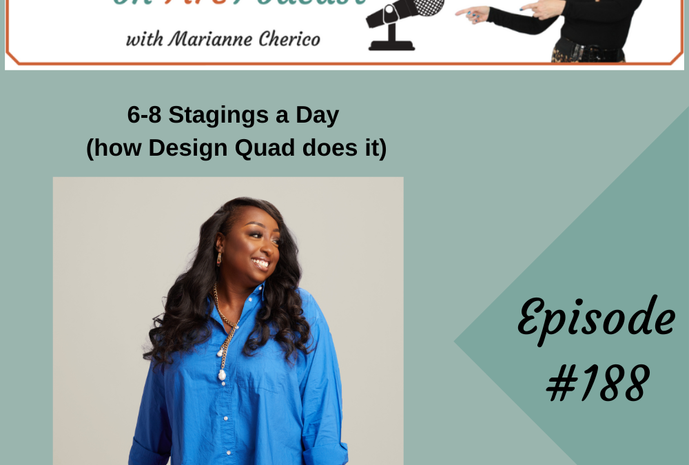 Episode 188: 6-8 Stagings a Day (how Design Quad does it)