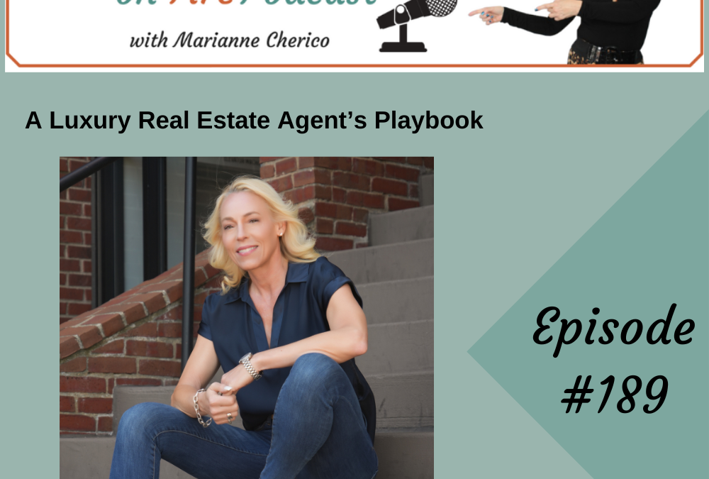 Episode 189: A Luxury Real Estate Agent’s Playbook